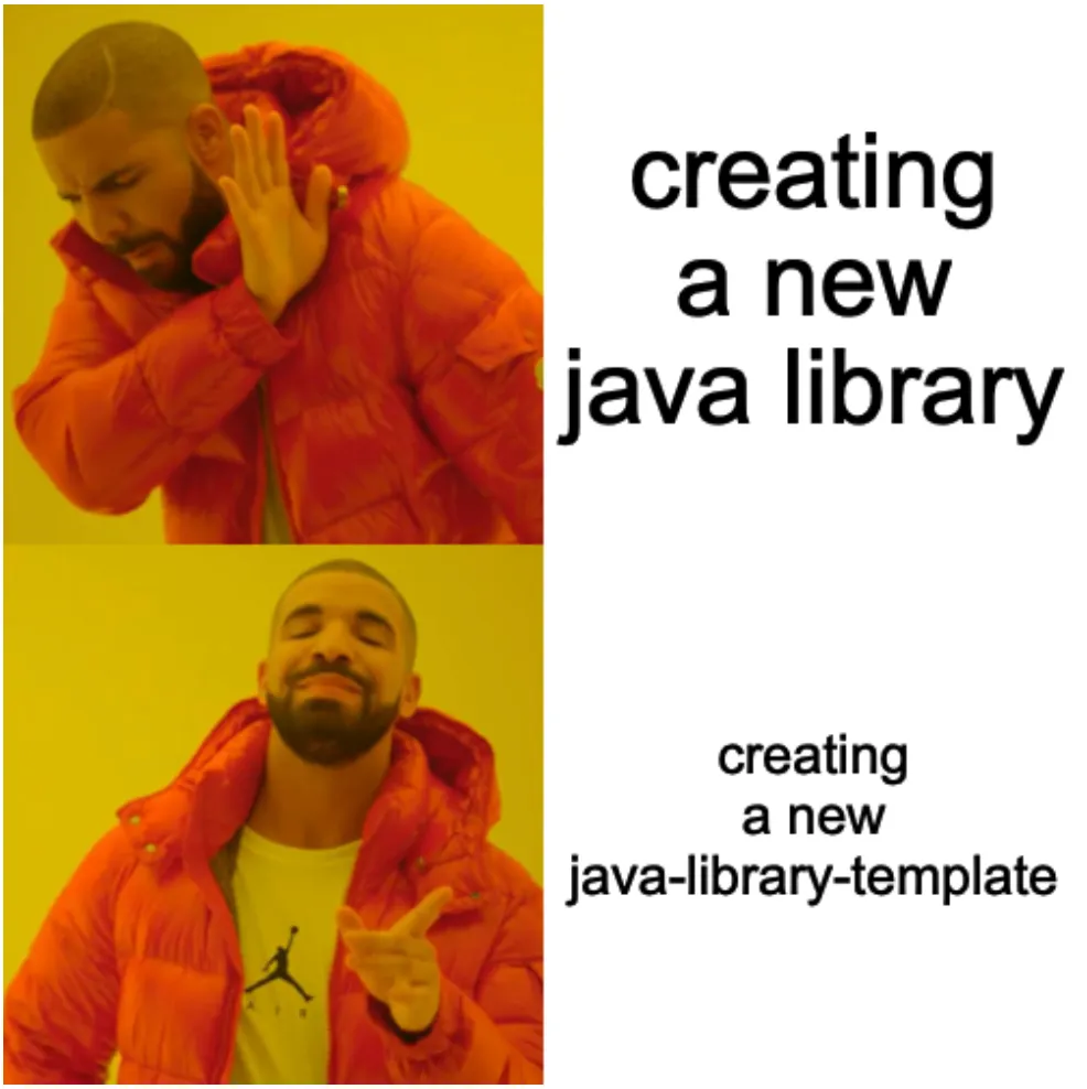 Drake Hotline Bling Meme | creating a new java library; creating a new java-library-template'